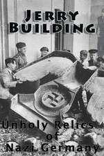 Watch Jerry Building: Unholy Relics of Nazi Germany Vidbull