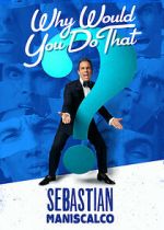 Watch Sebastian Maniscalco: Why Would You Do That? (TV Special 2016) Vidbull