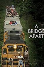 Watch A Bridge Apart Vidbull