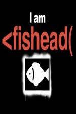 Watch I Am Fishead Vidbull