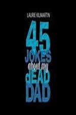 Watch 45 Jokes About My Dead Dad Vidbull