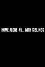Watch Home Alone 45 With Siblings Vidbull