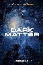 Watch The Hunt for Dark Matter Vidbull