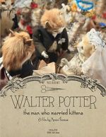 Watch Walter Potter: The Man Who Married Kittens (Short 2015) Vidbull