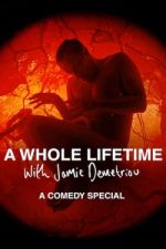 Watch A Whole Lifetime with Jamie Demetriou Vidbull