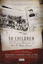 Watch 50 Children: The Rescue Mission of Mr. And Mrs. Kraus Vidbull