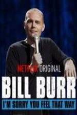 Watch Bill Burr: I'm Sorry You Feel That Way Vidbull