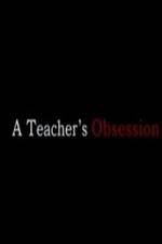 Watch A Teacher's Obsession Vidbull