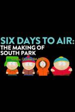 Watch 6 Days to Air The Making of South Park Vidbull