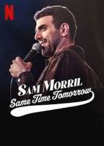 Watch Sam Morril: Same Time Tomorrow (TV Special 2022) Vidbull