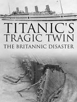 Watch Titanic\'s Tragic Twin: The Britannic Disaster Vidbull