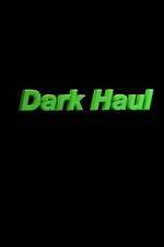 Watch Dark Haul Vidbull