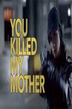 Watch You Killed My Mother Vidbull