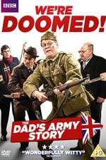 Watch We're Doomed! The Dad's Army Story Vidbull