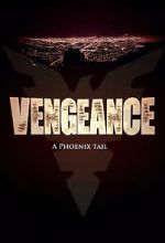 Watch Vengeance: A Phoenix Tail (Short 2016) Vidbull