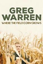 Watch Greg Warren: Where the Field Corn Grows Vidbull