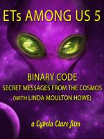 Watch ETs Among Us 5: Binary Code - Secret Messages from the Cosmos (with Linda Moulton Howe) Vidbull