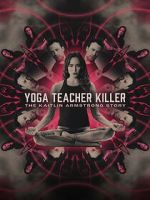 Watch Yoga Teacher Killer: The Kaitlin Armstrong Story Vidbull