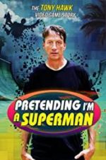 Watch Pretending I\'m a Superman: The Tony Hawk Video Game Story Vidbull