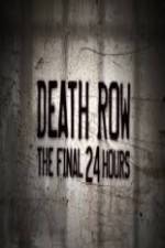 Watch Death Row The Final 24 Hours Vidbull