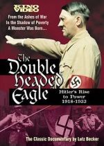 Watch The Double-Headed Eagle: Hitler's Rise to Power 19... Vidbull