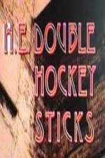 Watch H-E Double Hockey Sticks Vidbull
