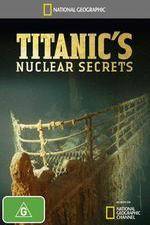 Watch National Geographic Titanics Nuclear Secrets Vidbull