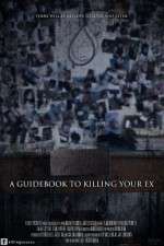 Watch A Guidebook to Killing Your Ex Vidbull