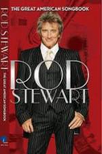 Watch Rod Stewart: It Had to Be You - The Great American Songbook Vidbull