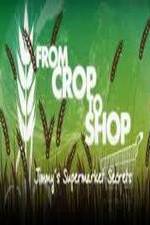 Watch Crop to Shop: Jimmy's Supermarket Secrets Vidbull
