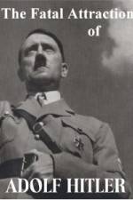Watch The Fatal Attraction of Adolf Hitler Vidbull
