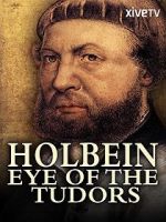 Watch Holbein: Eye of the Tudors Vidbull