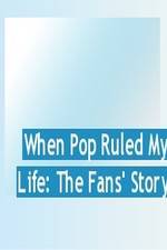 Watch When Pop Ruled My Life: The Fans' Story Vidbull