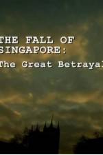 Watch The Fall Of Singapore: The Great Betrayal Vidbull