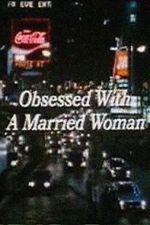 Watch Obsessed with a Married Woman Vidbull