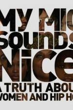 Watch My Mic Sounds Nice The Truth About Women in Hip Hop Vidbull