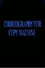 Watch Choreography for Copy Machine Vidbull