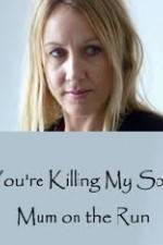 Watch You're Killing My Son - The Mum Who Went on the Run Vidbull