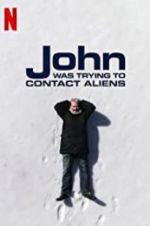 Watch John Was Trying to Contact Aliens Vidbull