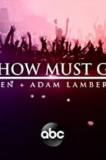 Watch The Show Must Go On: The Queen + Adam Lambert Story Vidbull