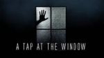 Watch A Tap At The Window Vidbull