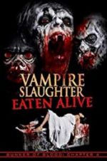 Watch Vampire Slaughter: Eaten Alive Vidbull