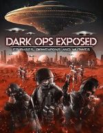 Watch Dark Ops Exposed: ET Bases, Bioweapons and Mutants Vidbull