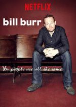 Watch Bill Burr: You People Are All the Same. Vidbull