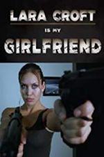 Watch Lara Croft Is My Girlfriend Vidbull