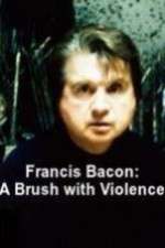 Watch Francis Bacon: A Brush with Violence Vidbull