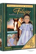 Watch Felicity An American Girl Adventure Vidbull