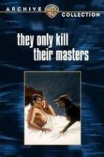 Watch They Only Kill Their Masters Vidbull