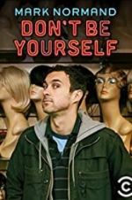 Watch Amy Schumer Presents Mark Normand: Don\'t Be Yourself Vidbull
