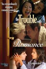 Watch The Trouble with Romance Vidbull
